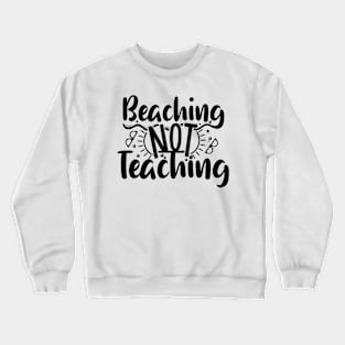 Summer Teacher Gifts, Beaching Not Teaching, Teacher Summer Outfits, End of the Year Teacher Gifts Crewneck Sweatshirt